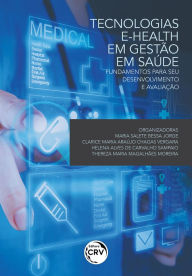 Title: Tecnologias E-Health em gestão em saúde: fundamentos para seu desenvolvimento e avaliação, Author: Maria Salete Bessa Jorge