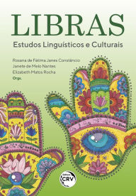 Title: Libras: estudos linguísticos e culturais, Author: Rosana de Fátima Janes Constâncio