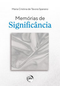 Title: Memórias de Significância, Author: Maria Cristina de Távora Sparano