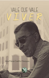 Title: Vale que vale viver, Author: Ana Flávia Coelho Marques