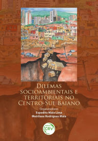 Title: Dilemas socioambientais e territoriais no centro-sul baiano, Author: Espedito Maia Lima