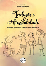 Title: Inclusão e Acessibilidade: Caminhos para Todos, caminho certo para a Paz!, Author: Adriane Meyer Vassão