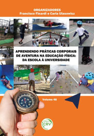 Title: APRENDENDO PRÁTICAS CORPORAIS DE AVENTURA NA EDUCAÇÃO FÍSICA: da escola à universidade Volume 48, Author: Francisco Finardi