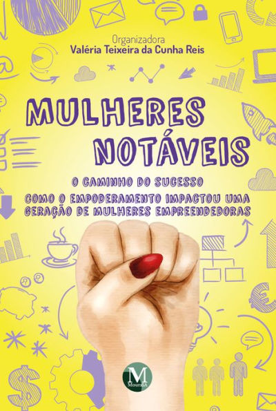 MULHERES NOTÁVEIS - O CAMINHO DO SUCESSO: como o empoderamento impactou uma geração de mulheres empreendedoras