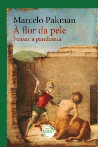 Title: À flor da pele: pensar a pandemia, Author: Marcelo Pakman