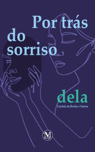 Title: Por trás do sorriso dela, Author: Lucíola da Rocha e Santos