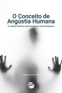 O CONCEITO DE ANGÚSTIA HUMANA: um diálogo filosófico existencialista com Sören Kierkegaard