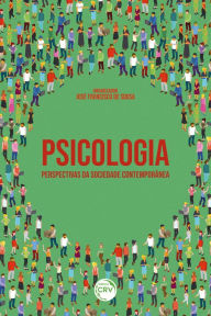 Title: PSICOLOGIA: PERSPECTIVAS DA SOCIEDADE CONTEMPORÂNEA, Author: José Francisco de Sousa