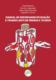 Title: MANUAL DE ENFERMAGEM EM DOAÇÃO E TRANSPLANTE DE ÓRGÃOS E TECIDOS, Author: Simone Lysakowski