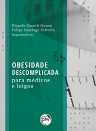 Title: Obesidade descomplicada para médicos e leigos, Author: Ricardo Zanetti Gomes