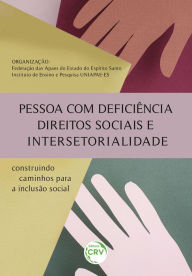 Title: PESSOA COM DEFICIÊNCIA, DIREITOS SOCIAIS E INTERSETORIALIDADE: construindo caminhos para a inclusão social, Author: Federação das Apaes do Espírito Santo