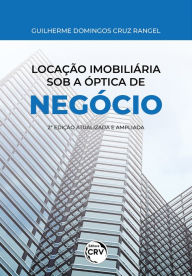 Title: Locação Imobiliária Sob a Óptica de Negócio: 2. edição - atualizada e ampliada, Author: Guilherme Domingos Cruz Rangel