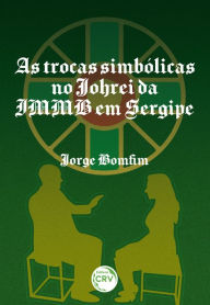 Title: As trocas simbólicas no Johrei da IMMB em Sergipe, Author: Jorge Bomfim