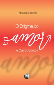 Title: Enigma do Amor & Outros Contos, Author: Alessandra Pimentel