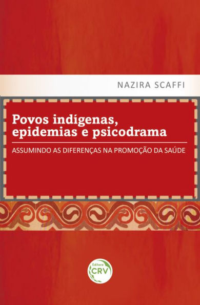 Povos indígenas, epidemias e psicodrama: assumindo as diferenças na promoção da saúde