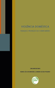 Title: Violência Doméstica: trabalho e produção do conhecimento, Author: Maria Lúcia Rodrigues