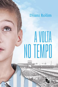 Title: A VOLTA NO TEMPO, Author: Diuni Rolim