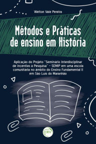 Title: MÉTODOS E PRÁTICAS DE ENSINO EM HISTÓRIA: Aplicação do Projeto 