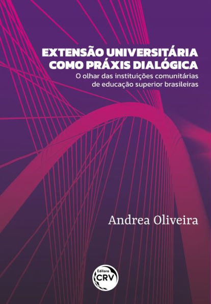 EXTENSÃO UNIVERSITÁRIA COMO PRÁXIS DIALÓGICA