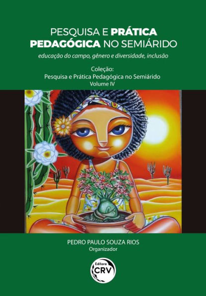 PESQUISA E PRÁTICA PEDAGÓGICA NO SEMIÁRIDO: educação do campo, gênero e diversidade, inclusão