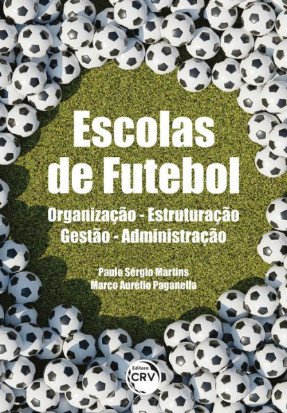 ESCOLAS DE FUTEBOL: Organização - Estruturação - Gestão - Administração