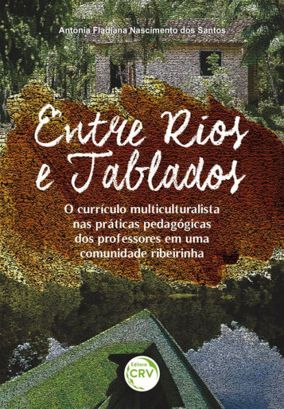 ENTRE RIOS E TABLADOS: O currículo multiculturalista nas práticas pedagógicas dos professores em uma comunidade ribeirinha