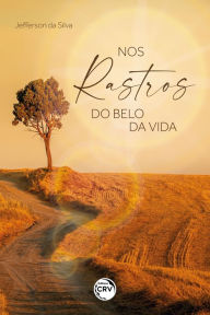 Title: NOS RASTROS DO BELO DA VIDA, Author: Jefferson da Silva