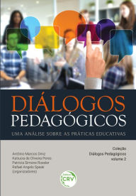 Title: DIÁLOGOS PEDAGÓGICOS: uma análise sobre as práticas educativas Coleção Diálogos Pedagógicos Volume 2, Author: Antônio Marcos Diniz