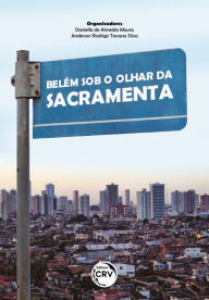 Title: BELÉM SOB O OLHAR DA SACRAMENTA, Author: Daniella de Almeida Moura