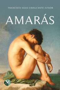 Title: AMARÁS, Author: Francisco Silva Cavalcante Junior