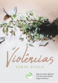 Title: VIOLÊNCIAS: temas atuais, Author: Olga Ceciliato Mattioli
