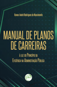 Title: Manual de planos de carreiras à luz do princípio da eficiência na administração pública, Author: Itamar Nascimento