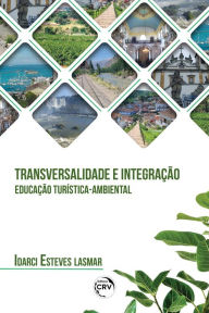 Title: Transversalidade e integração: educação turística-ambiental, Author: Idarci Esteves Lasmar