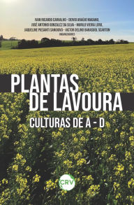 Title: Plantas de lavoura: Culturas de A - D, Author: Ivan Ricardo Carvalho