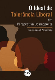 Title: O ideal de tolerância liberal em perspectiva cosmopolita, Author: San Romanelli Assumpção