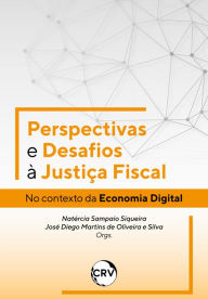Title: Perspectivas e desafios à justiça fiscal: No contexto da Economia Digital, Author: Natércia Sampaio Siqueira
