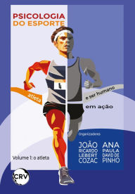 Title: Psicologia do esporte: Atleta e ser humano em ação - Vol. 01, Author: João Ricardo Lebert Cozac