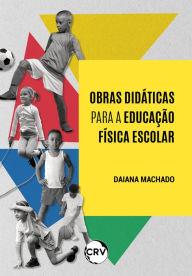 Title: Obras didáticas para a educação física escolar, Author: Daiana Machado