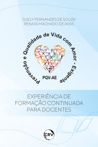 Title: Prevenção e qualidade de vida com amor-exigente: Experiência de formação continuada para docentes, Author: Suely Fernandes de Souza