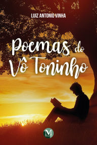 Title: Poemas do Vô Toninho, Author: Luiz Antonio Vinha