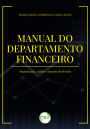 Manual do departamento financeiro: Implantação, análise e tomada de decisão