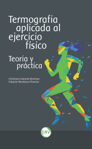 Title: Termografia aplicada al ejercicio físico: Teoría y práctica, Author: Christiano Eduardo Veneroso