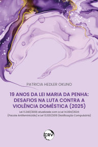 Title: 19 Anos da lei maria da penha: Desafios na luta contra a violência doméstica (2025), Author: Patricia Hedler Okuno