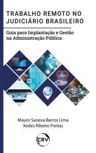 Title: Trabalho remoto no judiciário brasileiro: Guia para implantação e gestão na administração pública, Author: Mauro Saraiva Barros Lima