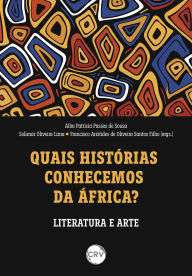 Title: Quais histórias conhecemos da África?: Literatura e arte, Author: Alba Patricia Passos de Sousa