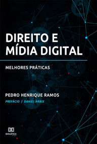 Title: Direito e Mídia Digital: melhores práticas, Author: Pedro Henrique Ramos