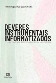 Title: Deveres Instrumentais Informatizados: SPED fiscal e constituição do crédito tributário com prova digital emprestada, Author: Andréia Fogaça Rodrigues Maricato