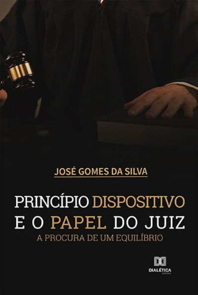 Princípio dispositivo e o papel do juiz: a procura de um equilíbrio