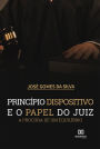 Princípio dispositivo e o papel do juiz: a procura de um equilíbrio