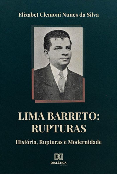 Lima Barreto: Rupturas: História, Rupturas e Modernidade